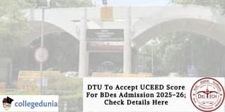 DTU To Accept UCEED Score For BDes Admission 2025-26; Check Details Here
